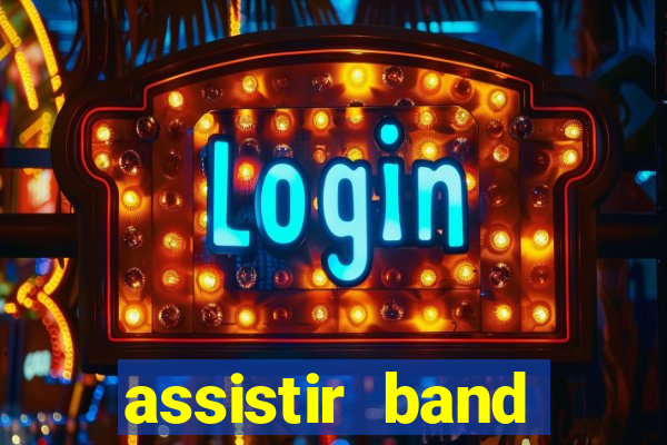 assistir band online ao vivo gratis